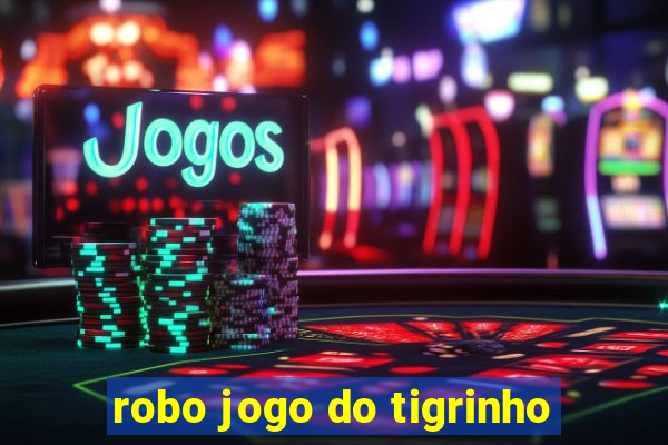 robo jogo do tigrinho